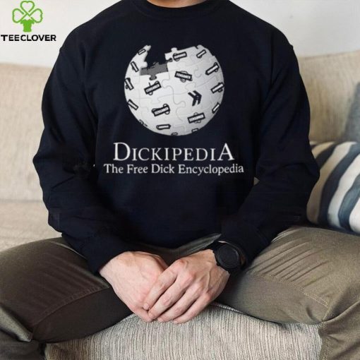 Dickipedia the free dick encyclopedia 2023 shirt