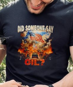 Did Somebody Say Oil have USA Shirt