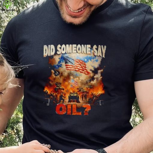 Did Somebody Say Oil have USA Shirt