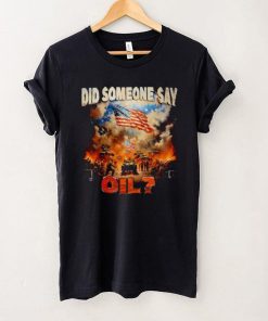 Did Somebody Say Oil have USA Shirt