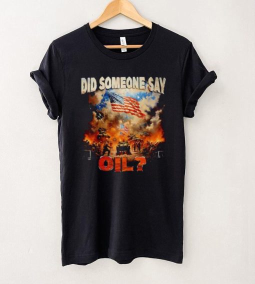 Did Somebody Say Oil have USA Shirt