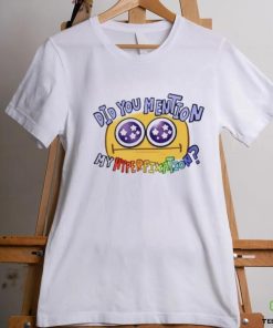 Did You Mention My Hyperfixation Shirts 1 Did You Mention My Hyperfixation Shirts