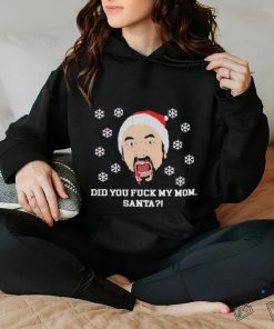 Did you Fuck My Mom Santa Charlie Kelly Ugly Christmas Shirt