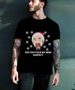 Did you Fuck My Mom Santa Charlie Kelly Ugly Christmas Shirt