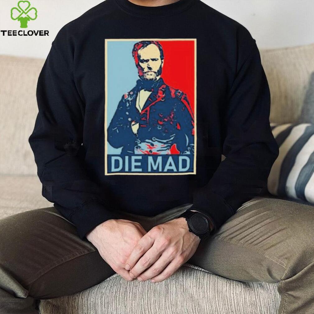 Die Mad William Tecumseh Sherman Shirt Die Mad William Tecumseh Sherman Shirt