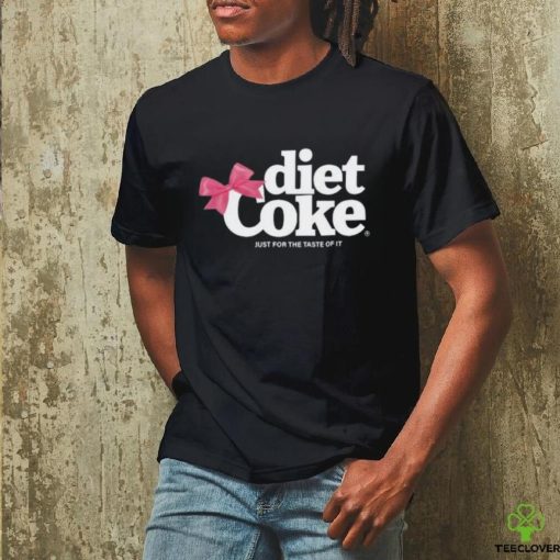 Diet coke just for the taste of it shirt