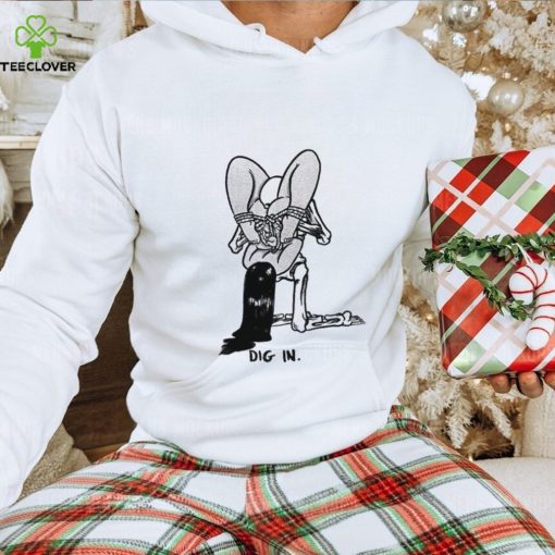 Dig in love hoodie, sweater, longsleeve, shirt v-neck, t-shirt