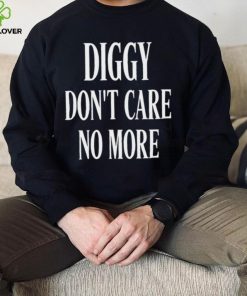 Diggy don’t care no more 2022 shirt