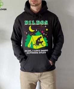 Dildos dude I love doing outdoor stuff T hoodie, sweater, longsleeve, shirt v-neck, t-shirt