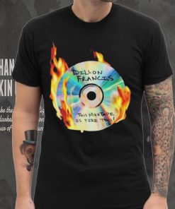 Dillon francis this mixtape is fire too shirt