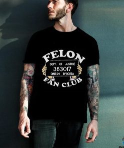 Dinesh D’souza Felon Fanclub Shirt