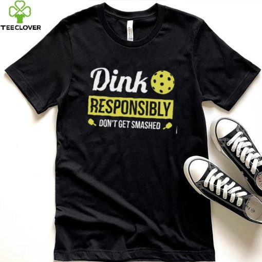 Dink Responsibly Funny Pickleball Unisex T Shirt