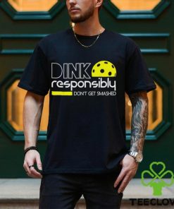 Dink responsibly don’t get smashed 2023 hoodie, sweater, longsleeve, shirt v-neck, t-shirt