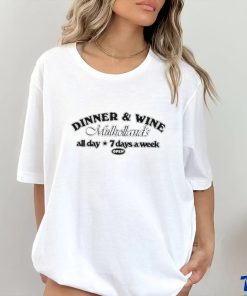 Dinner & Win Mulholland’s All Day 7 Days A Week Shirt