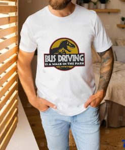 Dinosaur Bud Driving Is A Walk In The Park Shirt