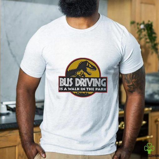 Dinosaur Bud Driving Is A Walk In The Park Shirt