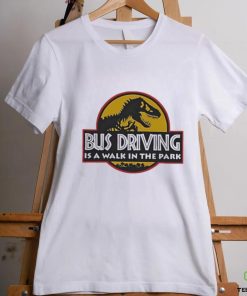 Dinosaur Bud Driving Is A Walk In The Park Shirt