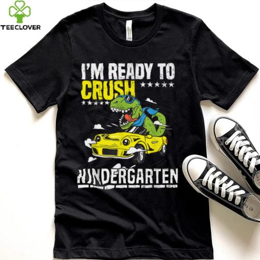 Dinosaur Sport Car I’m Ready To Crush Kindergarten First Day T Shirt