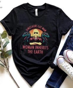 Dinosaurs Eat Man Woman Inherits The Earth Dinosaur Sunset T Shirt 1 Dinosaurs Eat Man Woman Inherits The Earth Dinosaur Sunset T Shirt