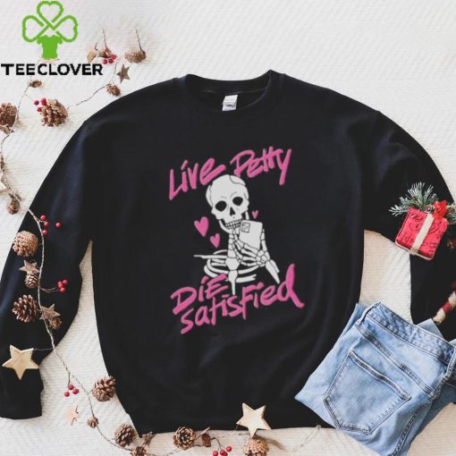 Dippedinpoison live petty hoodie, sweater, longsleeve, shirt v-neck, t-shirt