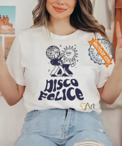 Disco Felice T shirts