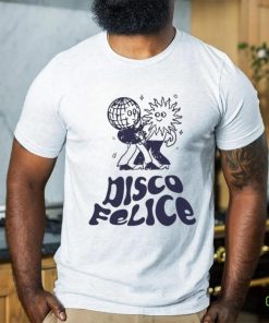 Disco Felice T shirts
