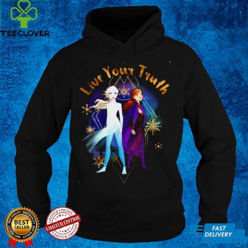 Disney Frozen 2 Elsa Anna Live Your Truth Geometric Portrait Sweat T hoodie, sweater, longsleeve, shirt v-neck, t-shirt