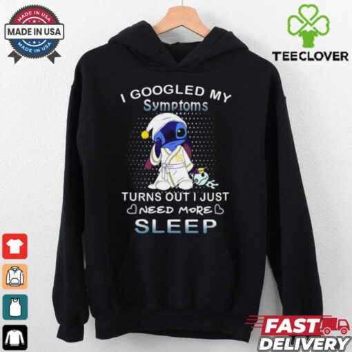 Disney Stitch I Googled My Symptoms Turns Out I Need More Sleep T Shirt