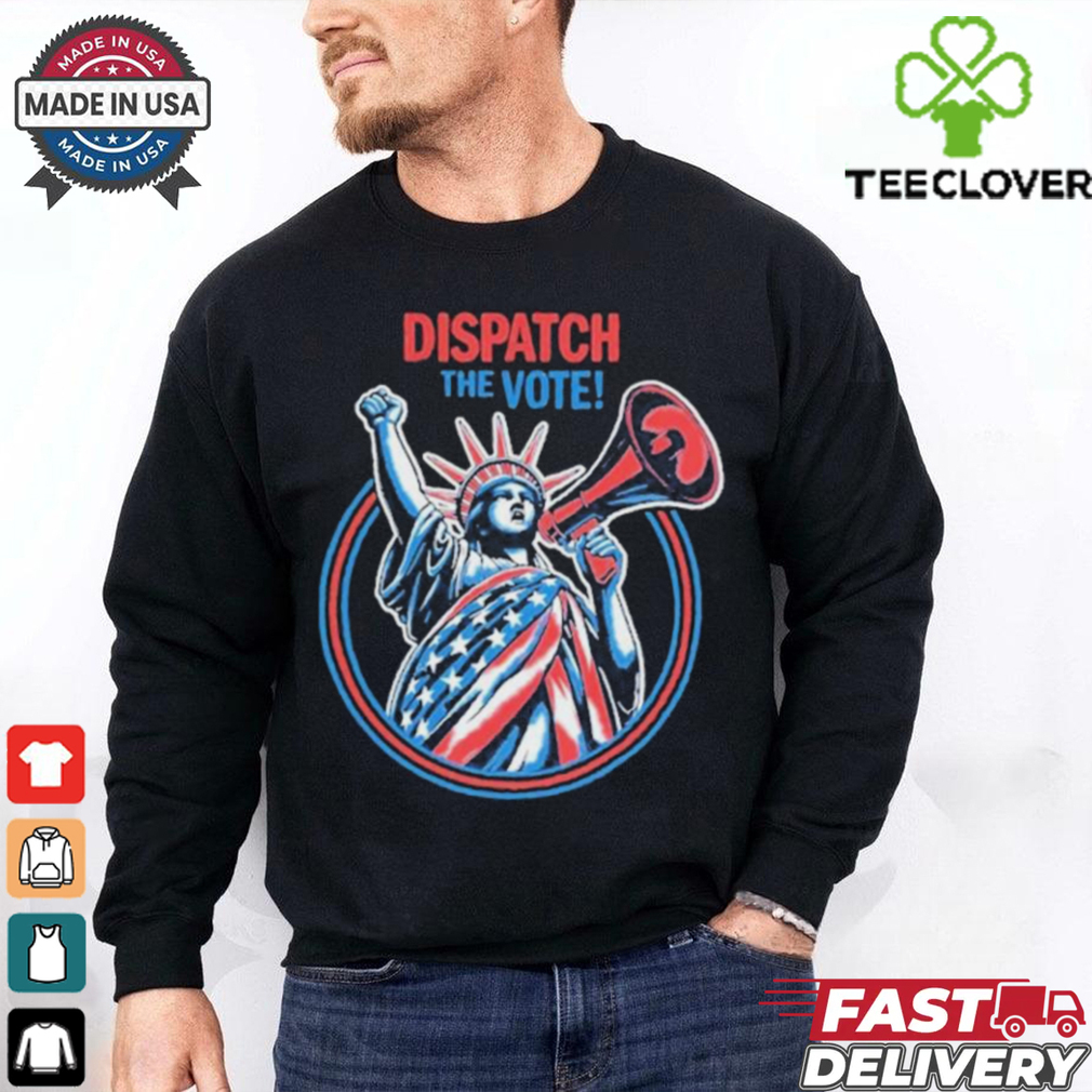 Dispatch The Vote T Shirt Dispatch The Vote T Shirt