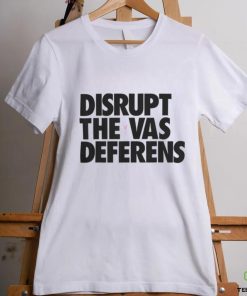 Disrupt The Vas Deferens Shirt 2022