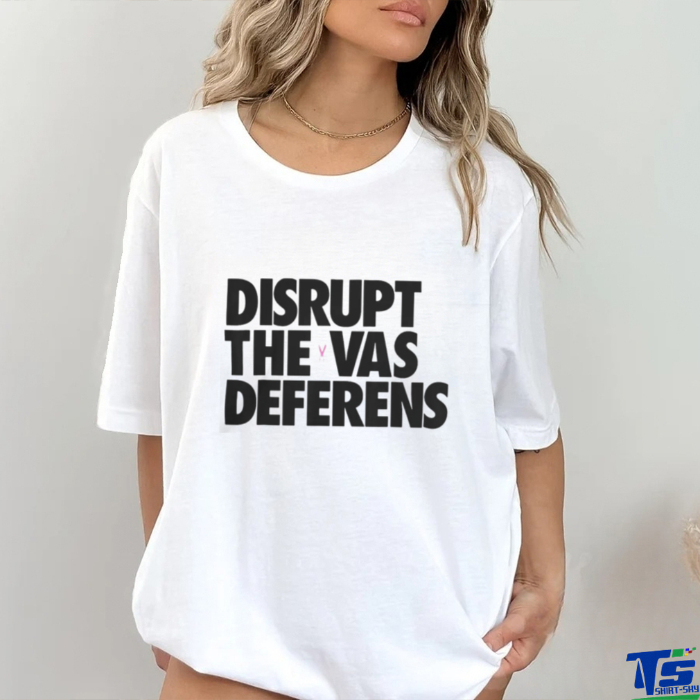 Disrupt The Vas Deferens Shirt 2022 Disrupt The Vas Deferens Shirt 2022