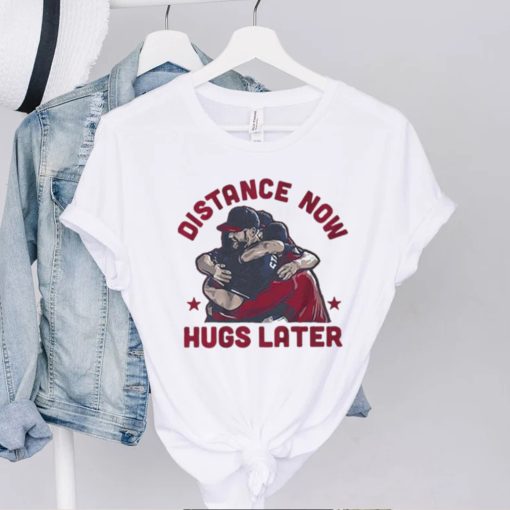 Distance Now Hugs Latter Max Scherzer Atlanta Braves Shirt