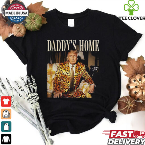 Dixiechick Trump Daddys Home Shirt