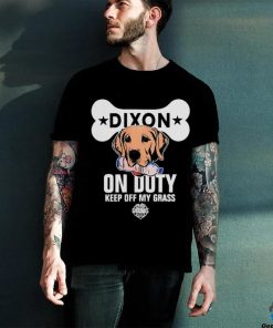 Dixon on duty keep off my grass dog hoodie, sweater, longsleeve, shirt v-neck, t-shirt