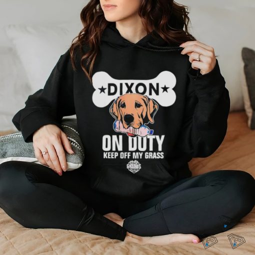 Dixon on duty keep off my grass dog hoodie, sweater, longsleeve, shirt v-neck, t-shirt