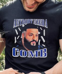 Dj Khaled Daily Anybody Need A Comb T Shirt