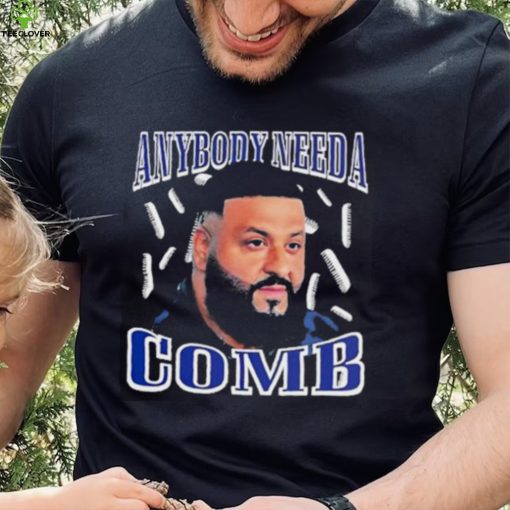 Dj Khaled Daily Anybody Need A Comb T Shirt