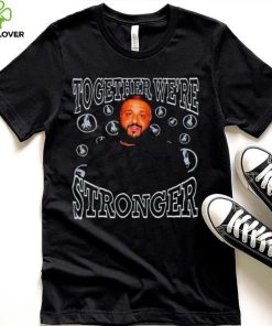 Dj Khaled together we’re stronger shirt