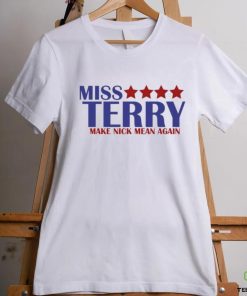 Miss Terry Make Nick Mean Again T Shirt 1 Miss Terry Make Nick Mean Again T Shirt