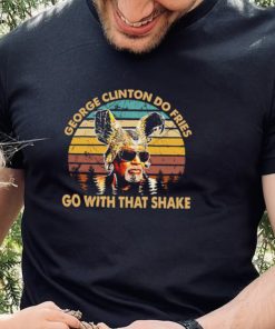Do Fries Go George Clinton Vintage Shirt