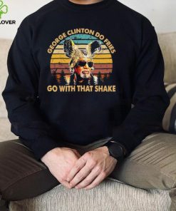 Do Fries Go George Clinton Vintage Shirt