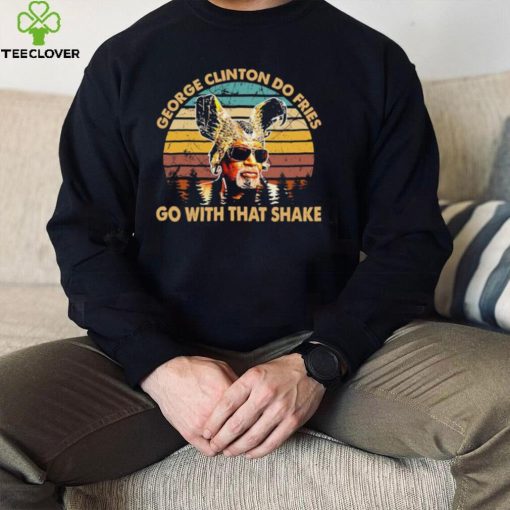 Do Fries Go George Clinton Vintage Shirt