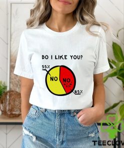 Do I Like You Shirt
