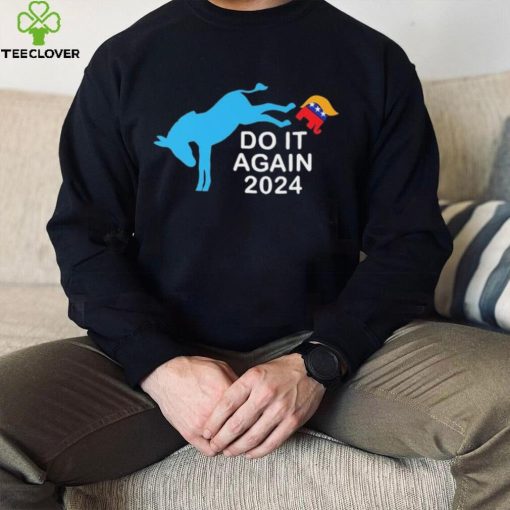 Do It Again 2024 Donkey Trump Elephant President 2024 T Shirt