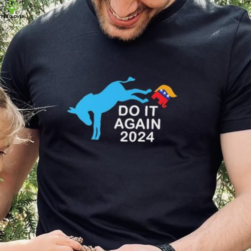 Do It Again 2024 Donkey Trump Elephant President 2024 T Shirt