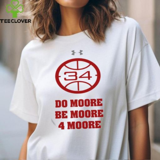 Do Moore Be Moore 4 Moore T hoodie, sweater, longsleeve, shirt v-neck, t-shirt