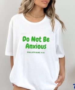 Do Not Be Anxiety Philippians T shirt