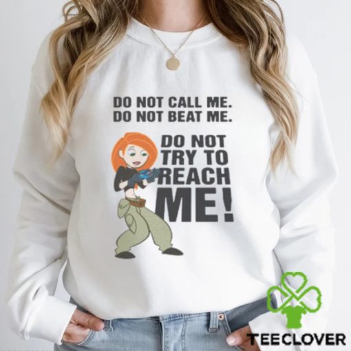 Do Not Call Me. Do Not Beat Me. Do Not Try To Reach Me! hoodie, sweater, longsleeve, shirt v-neck, t-shirt