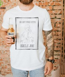 Do Not Fuck With Uncle Joe T shirt