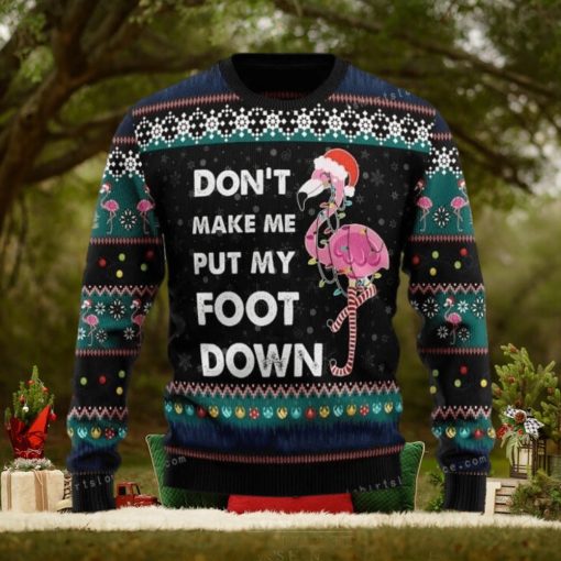 Do Not Make Me Put My Foot Down Flamingo Ugly Sweater For Woman